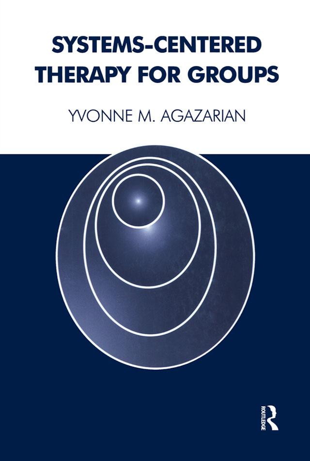 Systems-Centered Therapy for Groups by Yvonne M. Agazarian