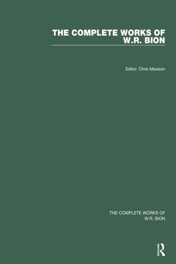 The Complete Works of W.R. Bion by Chris Mawson, W. R. Bion