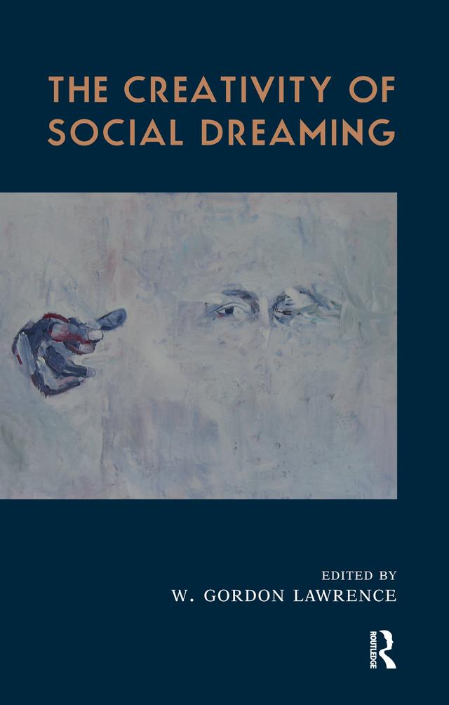 The Creativity of Social Dreaming by W. Gordon Lawrence