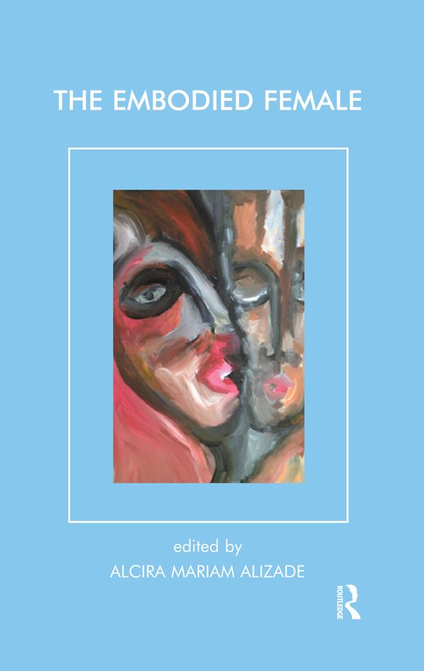 The Embodied Female by Mariam Alizade