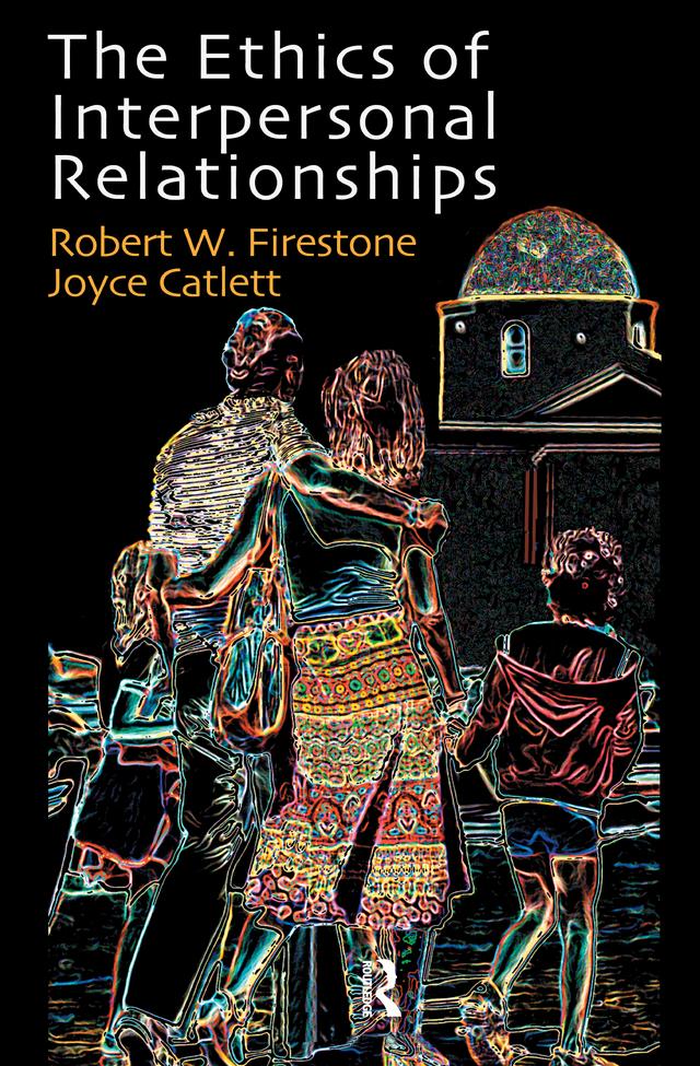 The Ethics of Interpersonal Relationships by Joyce Catlett, Robert W. Firestone