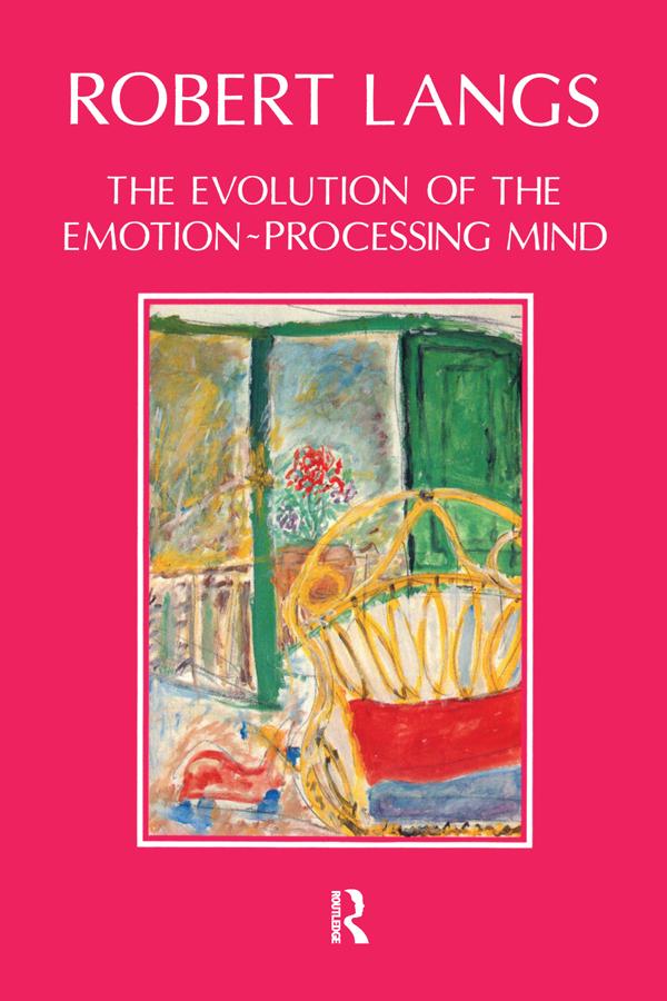 The Evolution of the Emotion-Processing Mind by Robert Langs