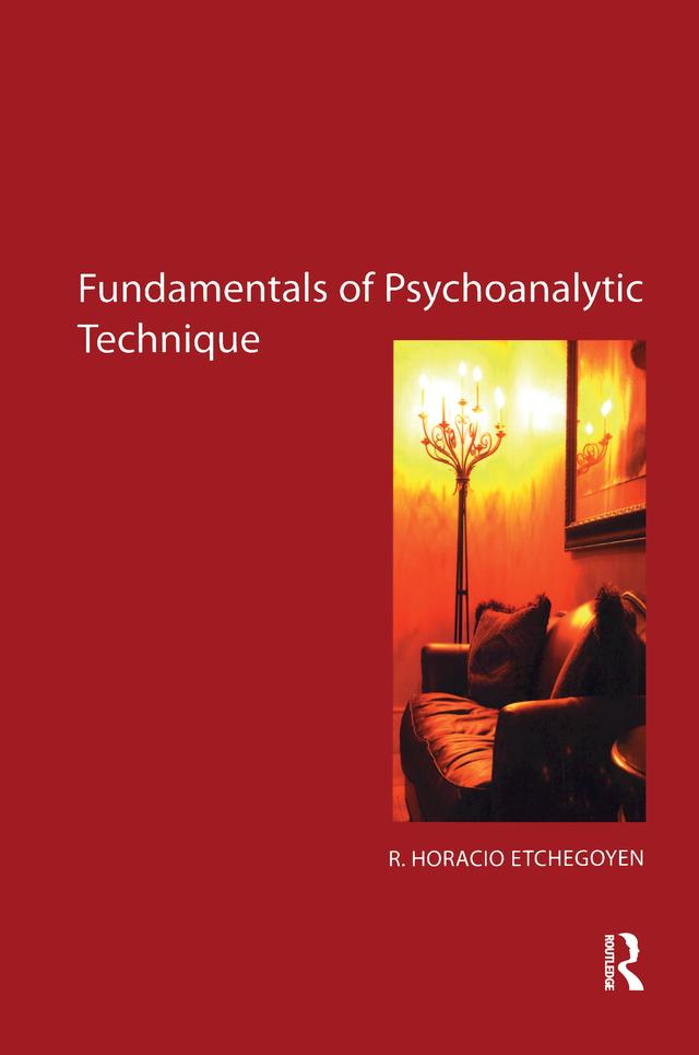 The Fundamentals of Psychoanalytic Technique by R. Horacio Etchegoyen