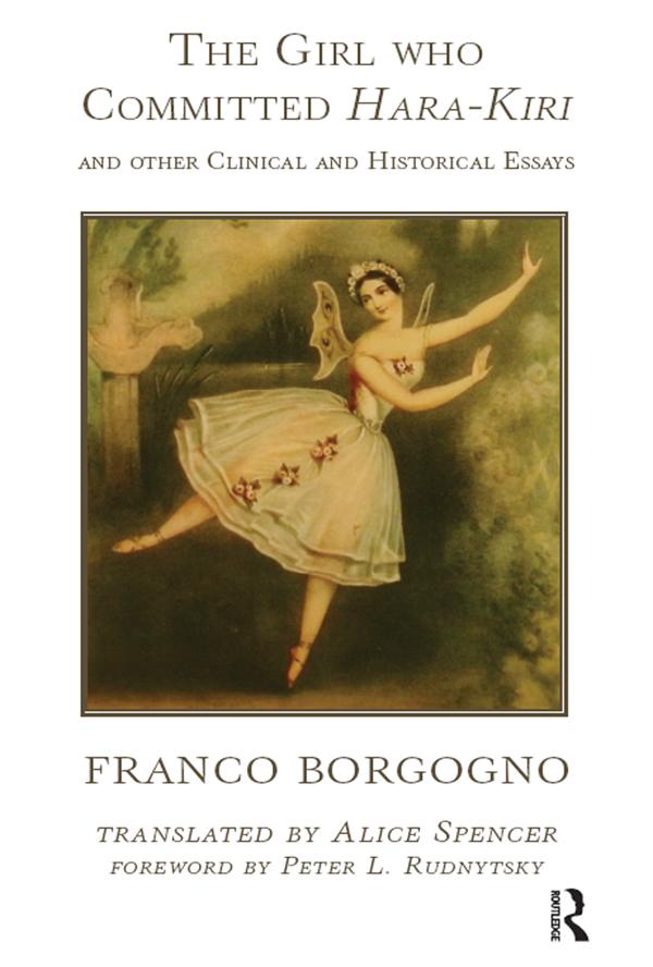 The Girl who Committed Hara-Kiri and Other Clinical and Historical Essays by Alice Spencer, Franco Borgogno