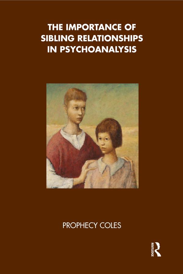 The Importance of Sibling Relationships in Psychoanalysis by Prophecy Coles