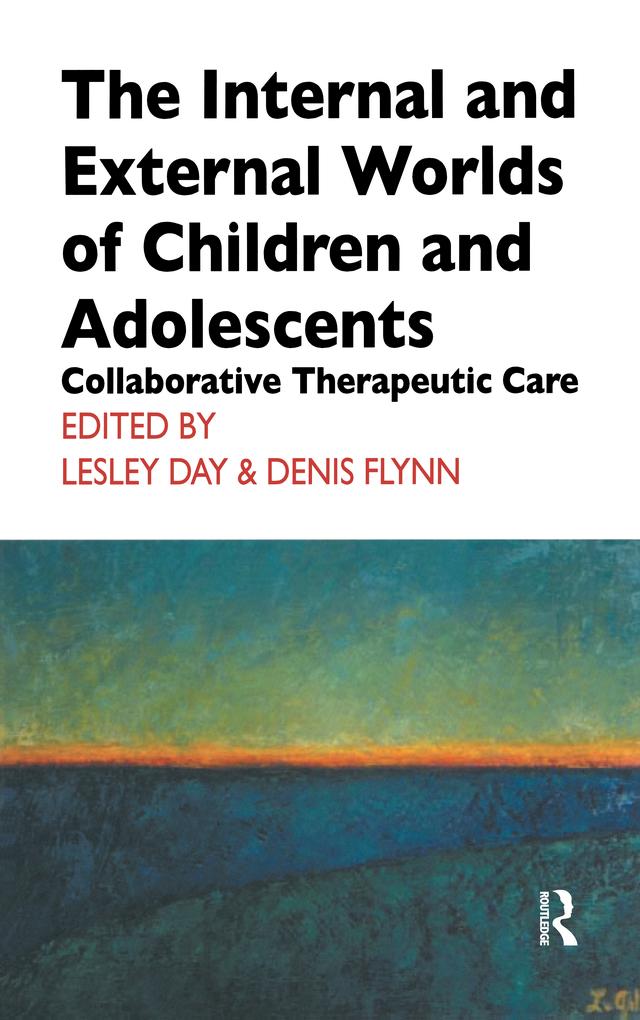 The Internal and External Worlds of Children and Adolescents by Denis Flynn, Lesley Day