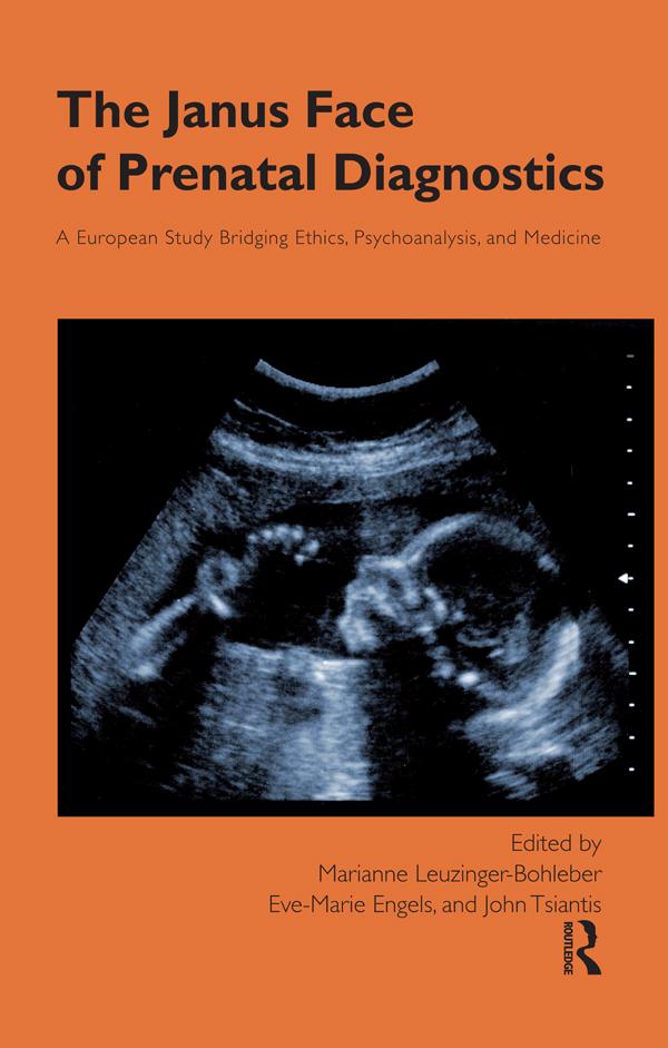 The Janus Face of Prenatal Diagnostics by Eve-Marie Engels, John Tsiantis, Marianne Leuzinger-Bohleber