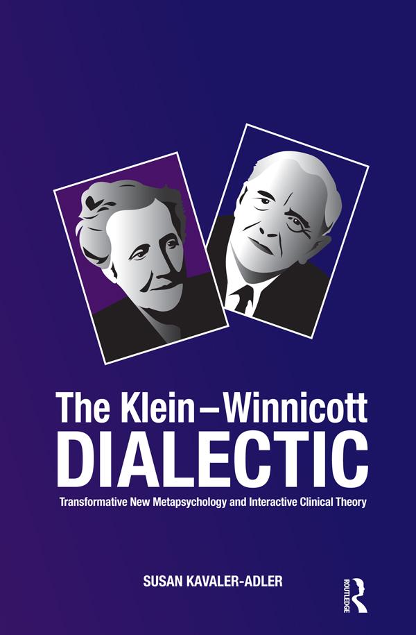 The Klein-Winnicott Dialectic by Susan Kavaler-Adler