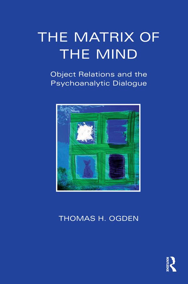 The Matrix of the Mind by Thomas Ogden