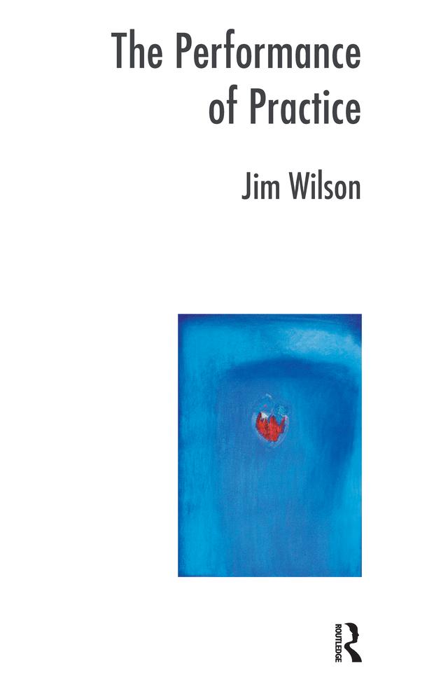 The Performance of Practice by Jim Wilson