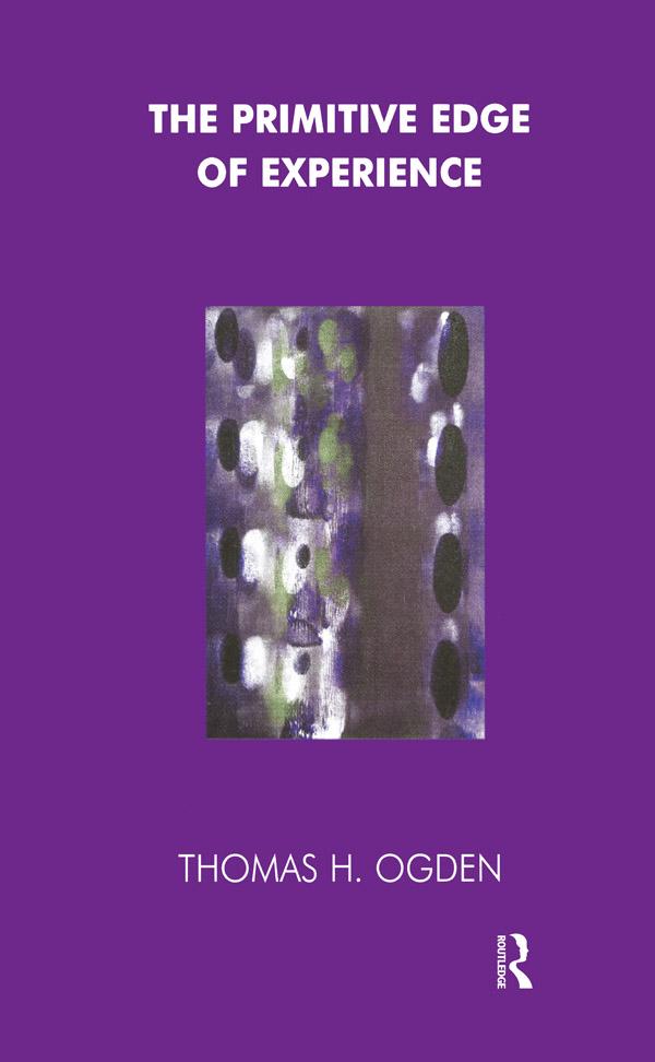 The Primitive Edge of Experience by Thomas Ogden
