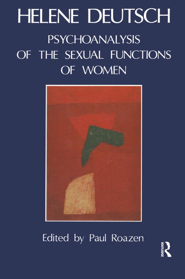 The Psychoanalysis of Sexual Functions of Women by Helene Deutsch, Paul Roazen