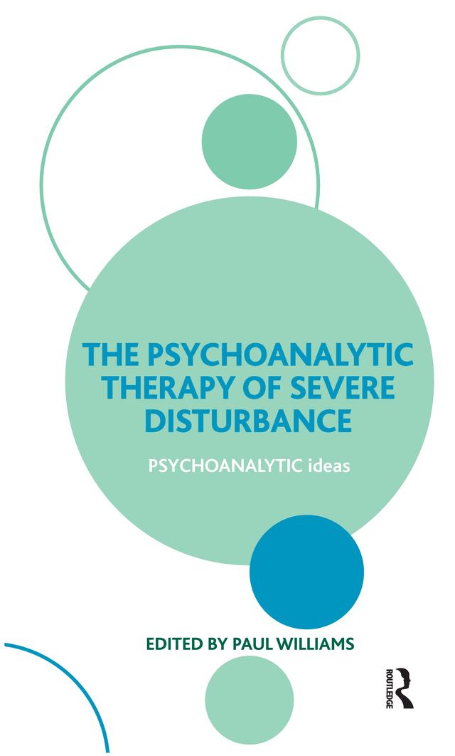 The Psychoanalytic Therapy of Severe Disturbance by Paul Williams