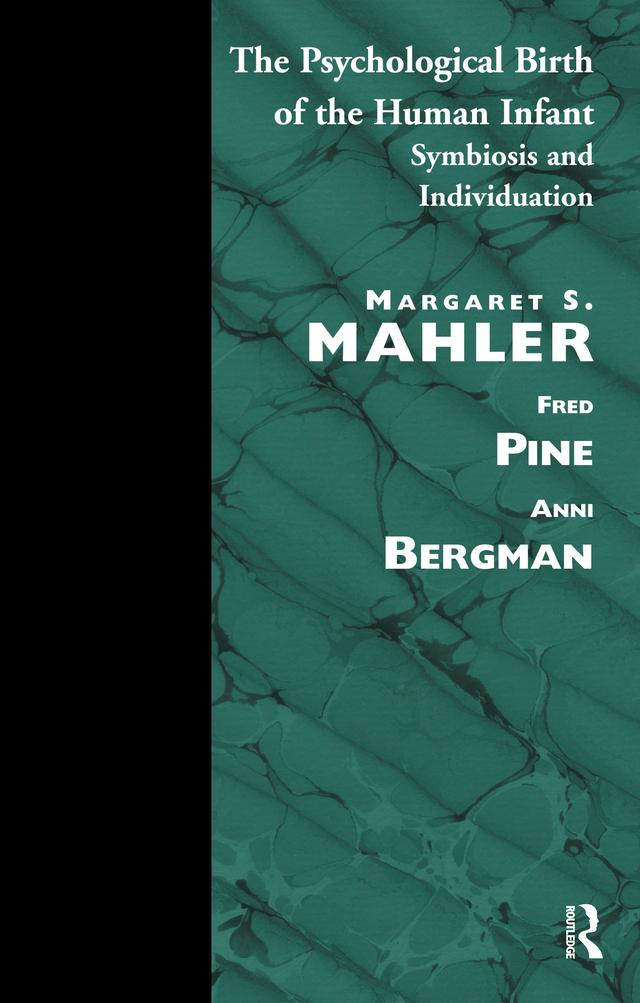 The Psychological Birth of the Human Infant by Margaret S. Mahler