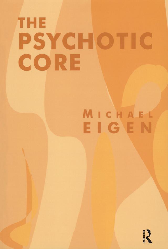 The Psychotic Core by Michael Eigen