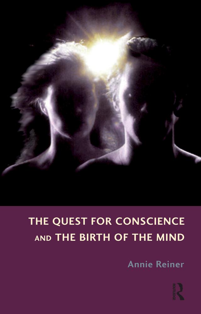 The Quest for Conscience and the Birth of the Mind by Annie Reiner