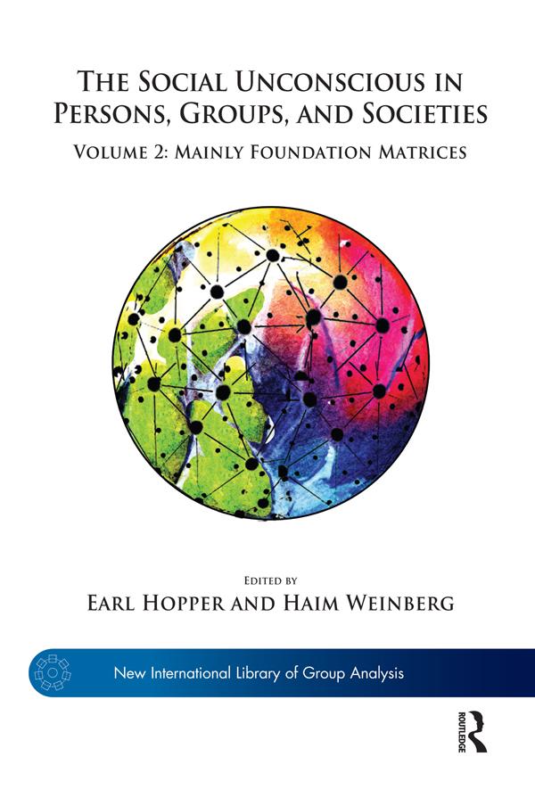 The Social Unconscious in Persons, Groups, and Societies by Earl Hopper, Haim Weinberg
