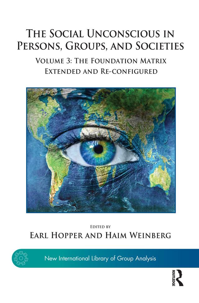 The Social Unconscious in Persons, Groups, and Societies by Earl Hopper, Haim Weinberg
