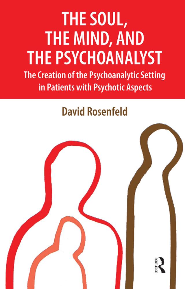 The Soul, the Mind, and the Psychoanalyst by David Rosenfeld