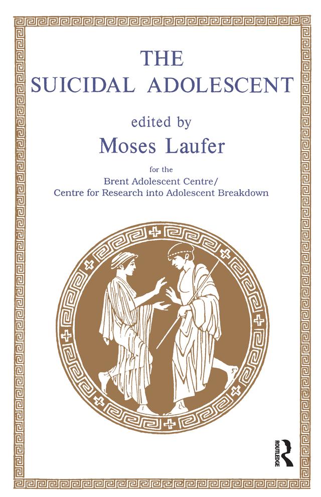 The Suicidal Adolescent by Moses Laufer