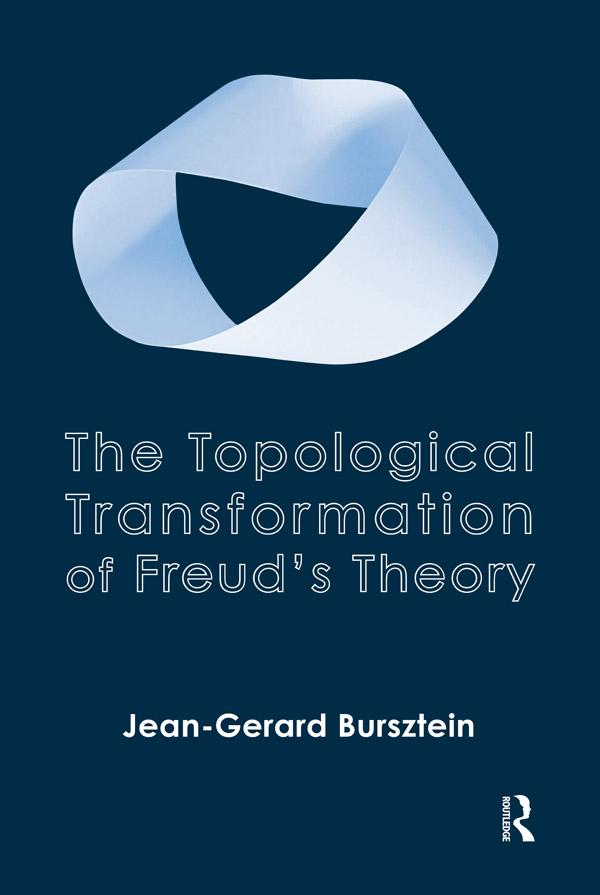 The Topological Transformation of Freud's Theory by Jean-Gerard Bursztein
