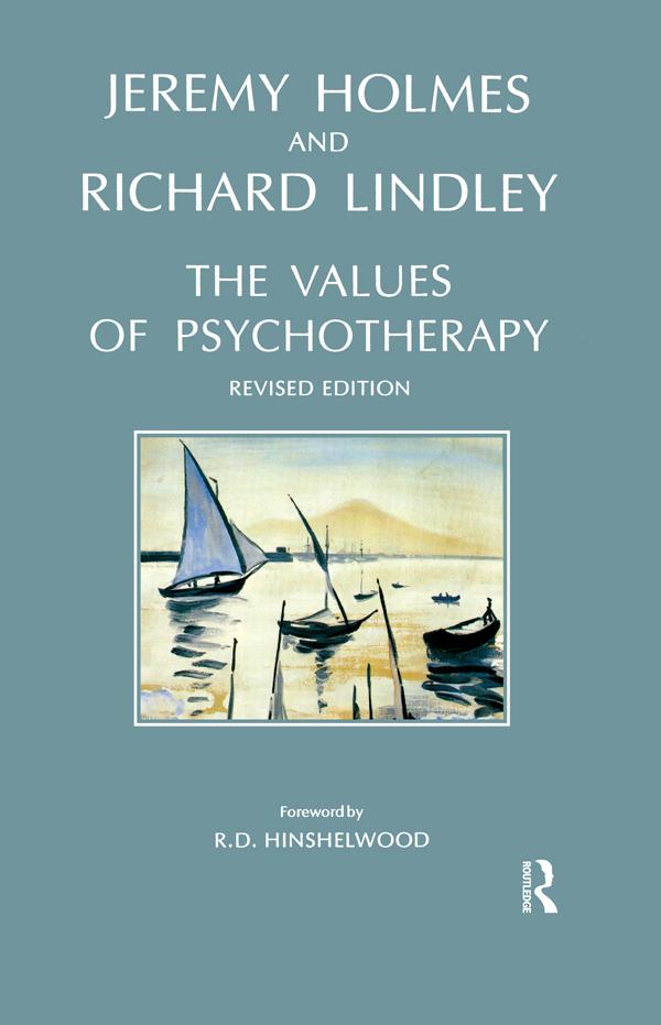 The Values of Psychotherapy by Jeremy Holmes, Richard Lindley