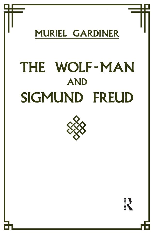 The Wolf-Man and Sigmund Freud by Muriel Gardiner