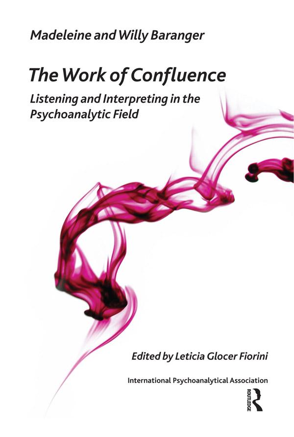 The Work of Confluence by Leticia Glocer Fiorini, Madeleine Baranger, Willy Baranger