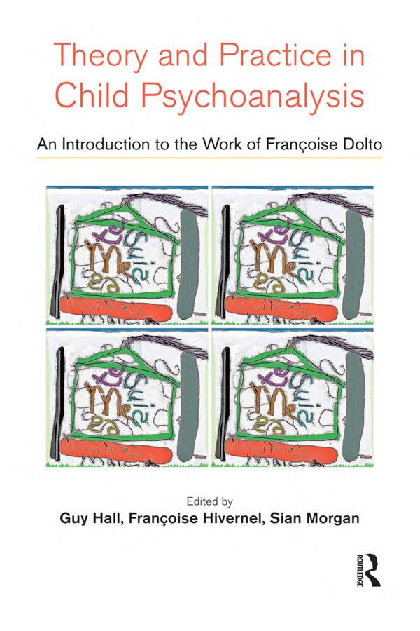 Theory and Practice in Child Psychoanalysis by Francoise Hivernel, Guy Hall, Sian Morgan