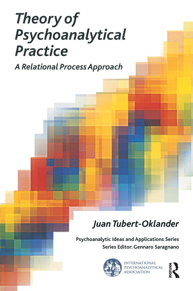 Theory of Psychoanalytical Practice by Juan Tubert-Oklander