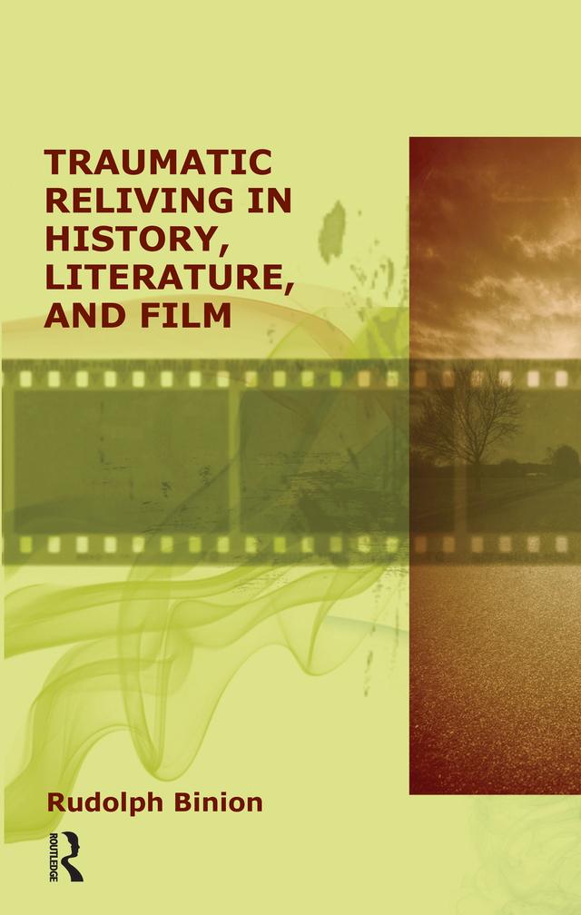 Traumatic Reliving in History, Literature and Film by Rudolph Binion