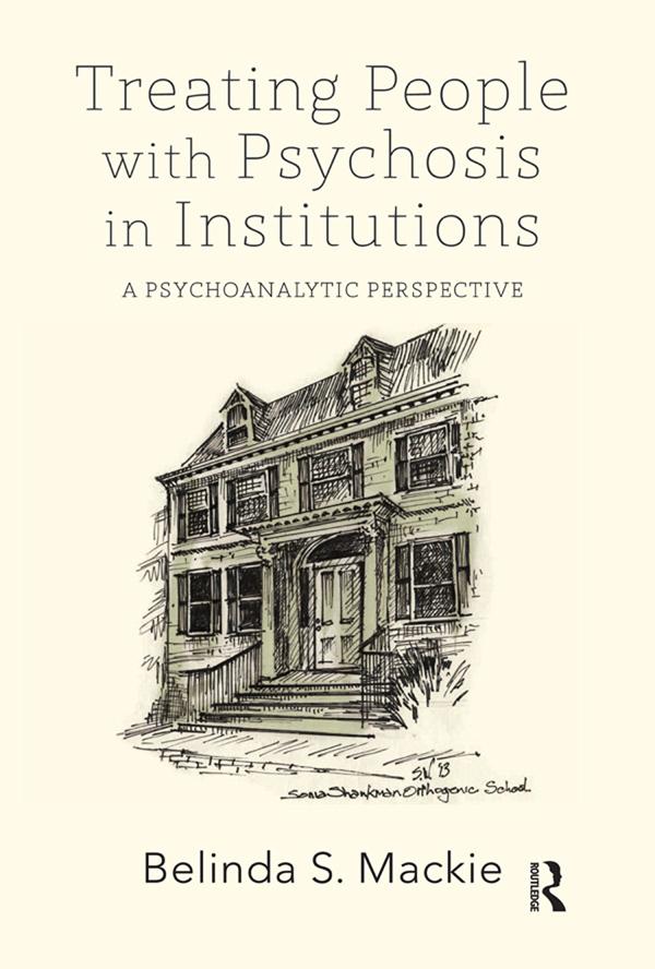 Treating People with Psychosis in Institutions by Belinda S. Mackie