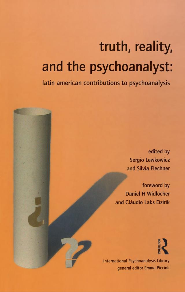 Truth, Reality and the Psychoanalyst by Silvia Flechner