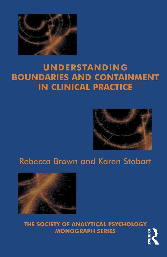 Understanding Boundaries and Containment in Clinical Practice by Karen Stobart, Rebecca Brown