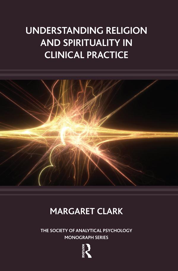Understanding Religion and Spirituality in Clinical Practice by Margaret Clark