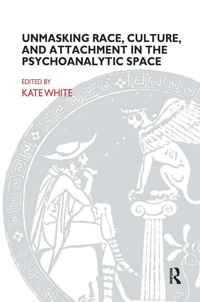 Unmasking Race, Culture, and Attachment in the Psychoanalytic Space by Kate White