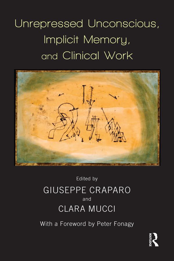 Unrepressed Unconscious, Implicit Memory, and Clinical Work by Clara Mucci, Giuseppe Craparo