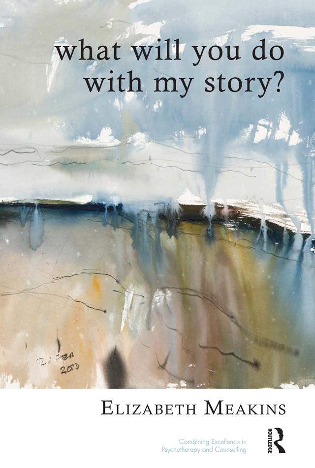What Will You Do With My Story? by Elizabeth Meakins