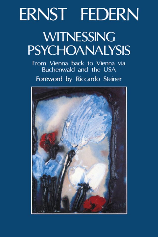 Witnessing Psychoanalysis by Ernst Federn