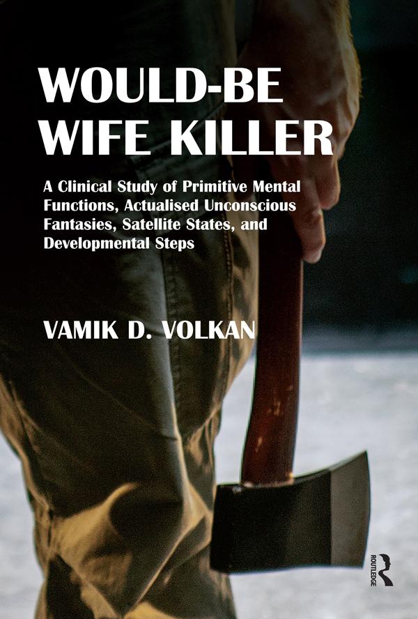 Would-Be Wife Killer by Vamik D. Volkan
