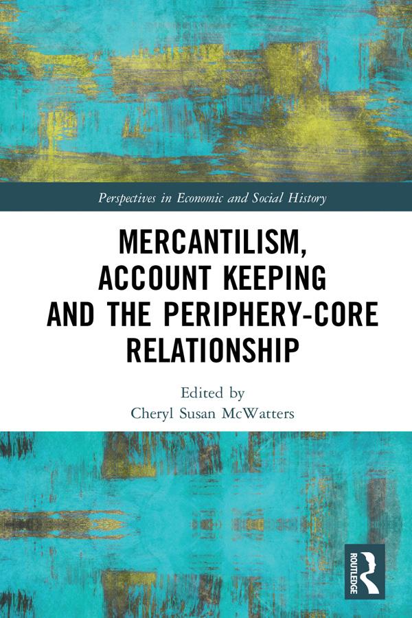 Mercantilism, Account Keeping and the Periphery-Core Relationship by Cheryl Susan McWatters