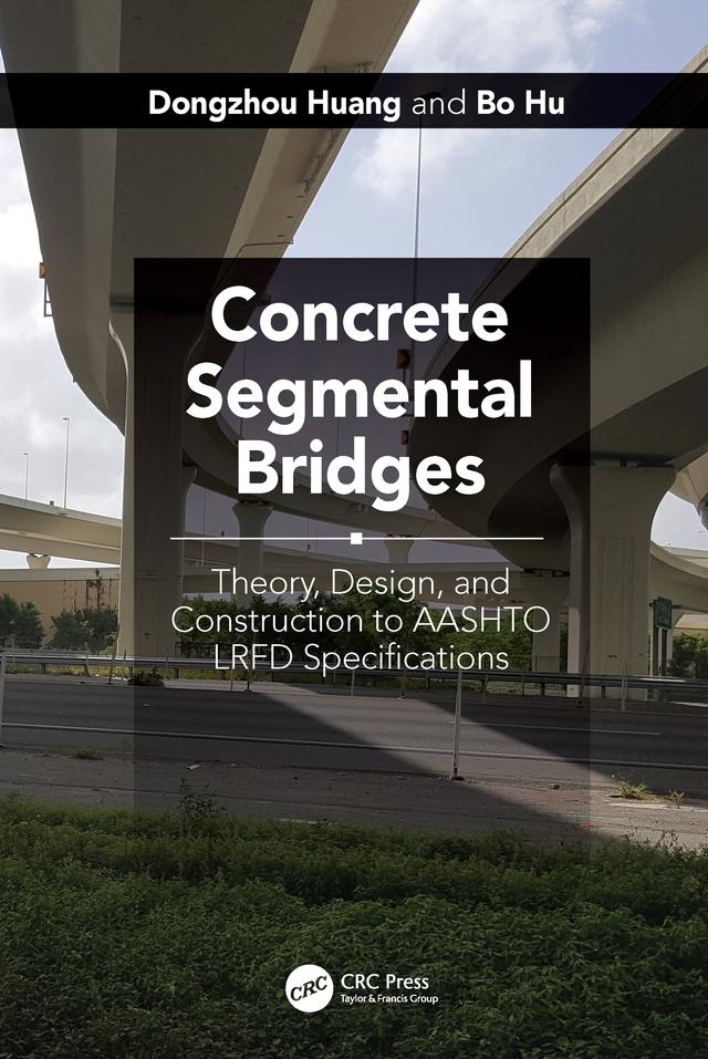 Concrete Segmental Bridges by Bo Hu, Dongzhou Huang