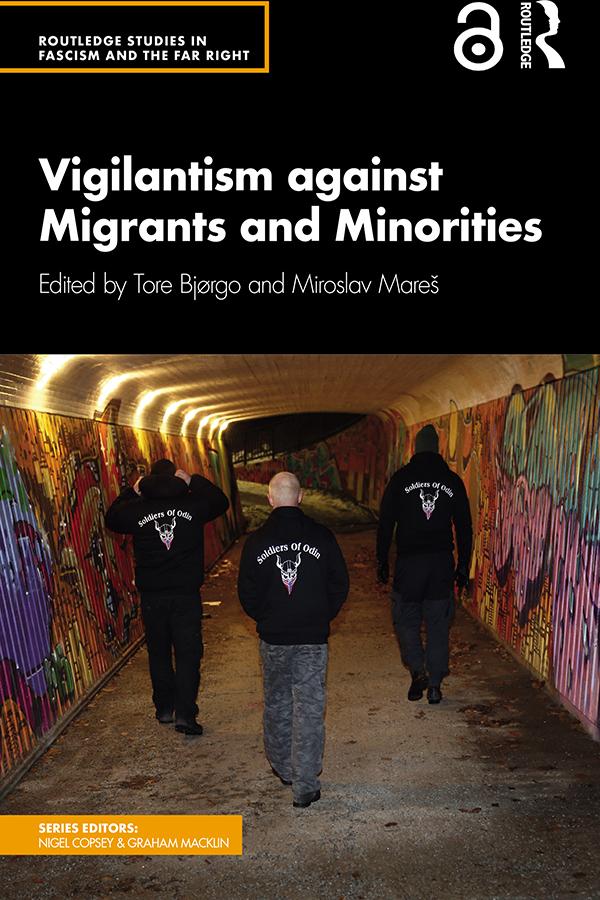 Vigilantism against Migrants and Minorities by Miroslav Mareš, Tore Bjørgo