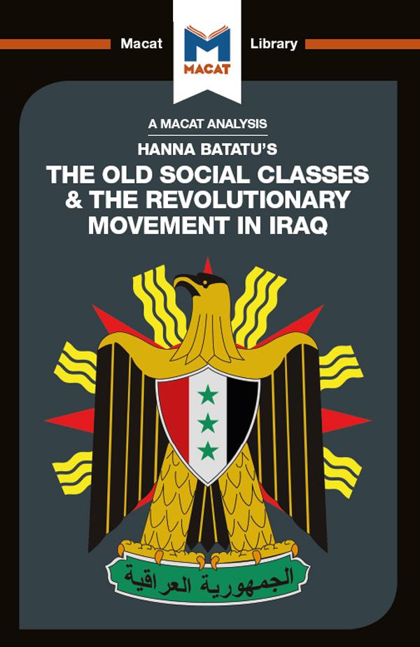 An Analysis of Hanna Batatu's The Old Social Classes and the Revolutionary Movements of Iraq by Dale J. Stahl