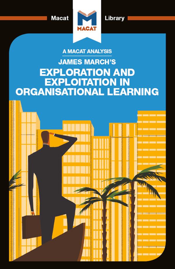 An Analysis of James March's Exploration and Exploitation in Organizational Learning by Pádraig Belton