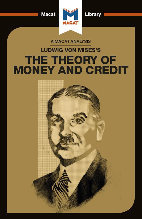 An Analysis of Ludwig von Mises's The Theory of Money and Credit by Pádraig Belton