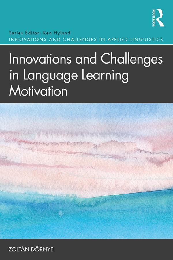 Innovations and Challenges in Language Learning Motivation by Zoltán Dörnyei