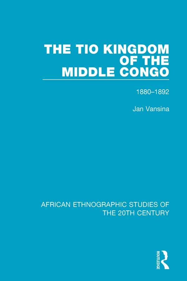 The Tio Kingdom of The Middle Congo by Jan Vansina, L. V. Thomas, R. Mauny