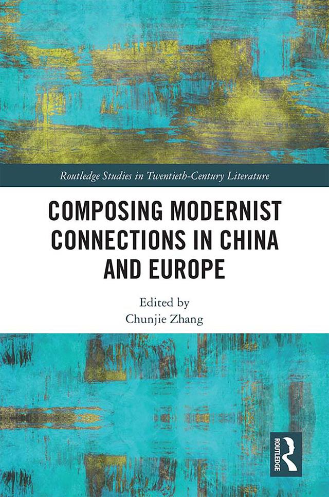 Composing Modernist Connections in China and Europe by Chunjie Zhang