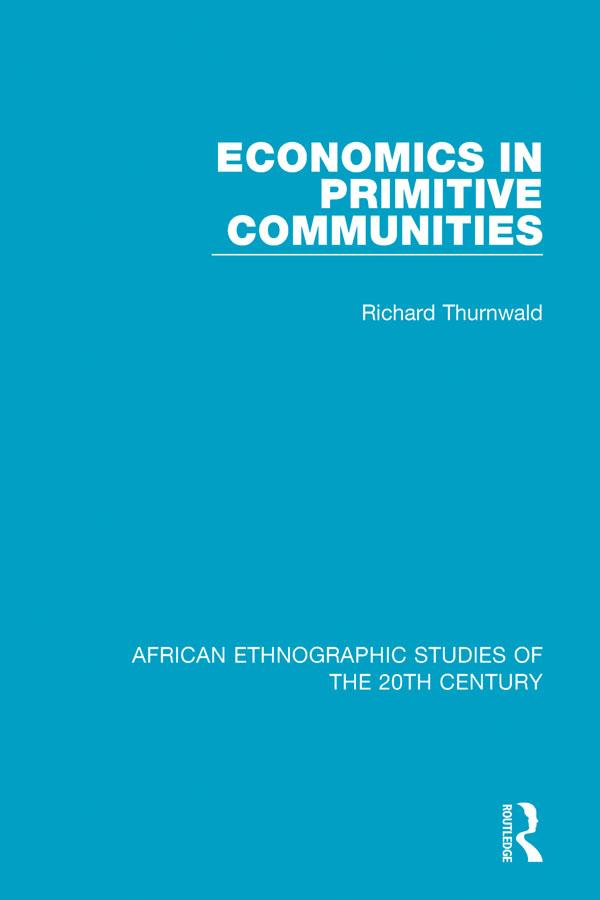 Economics in Primitive Communities by Richard Thurnwald